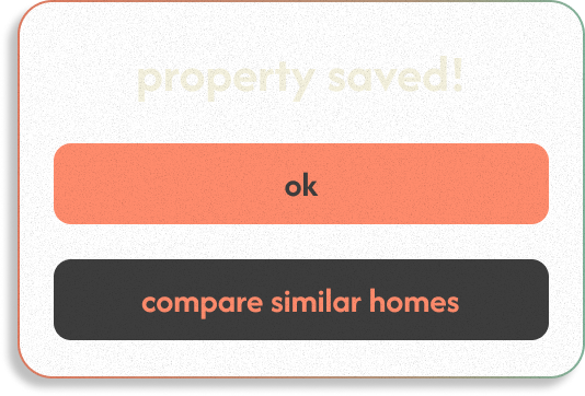 Screen displaying a message that property is saved, with options to click 'ok' or 'compare similar homes'.