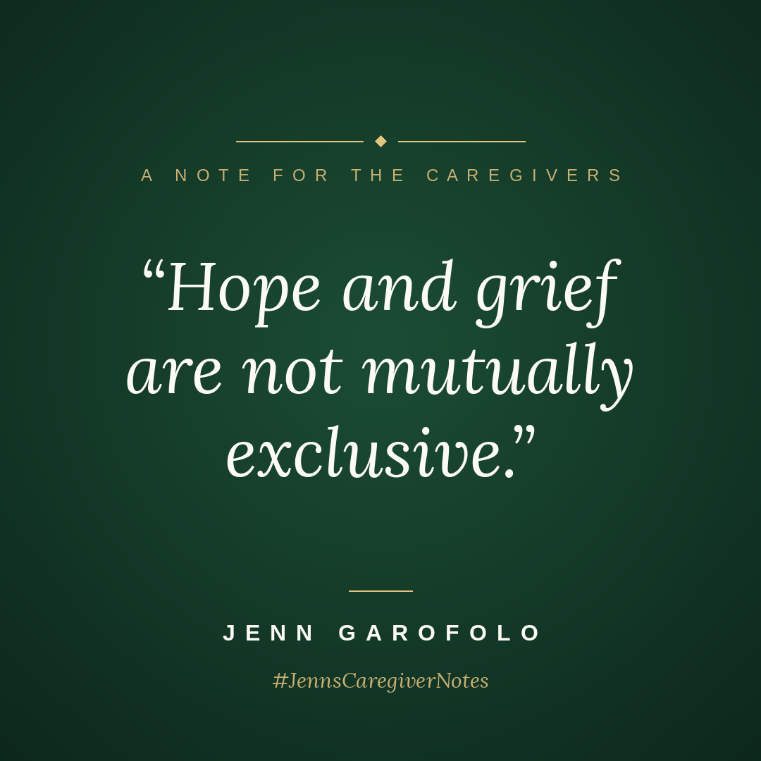 Hope and grief are not mutually exclusive.
