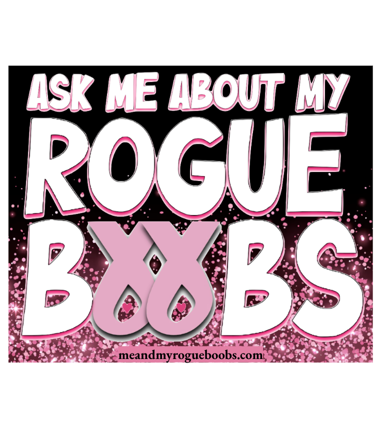 "Ask Me About My Rogue Boobs" Breast Cancer Awareness Sticker