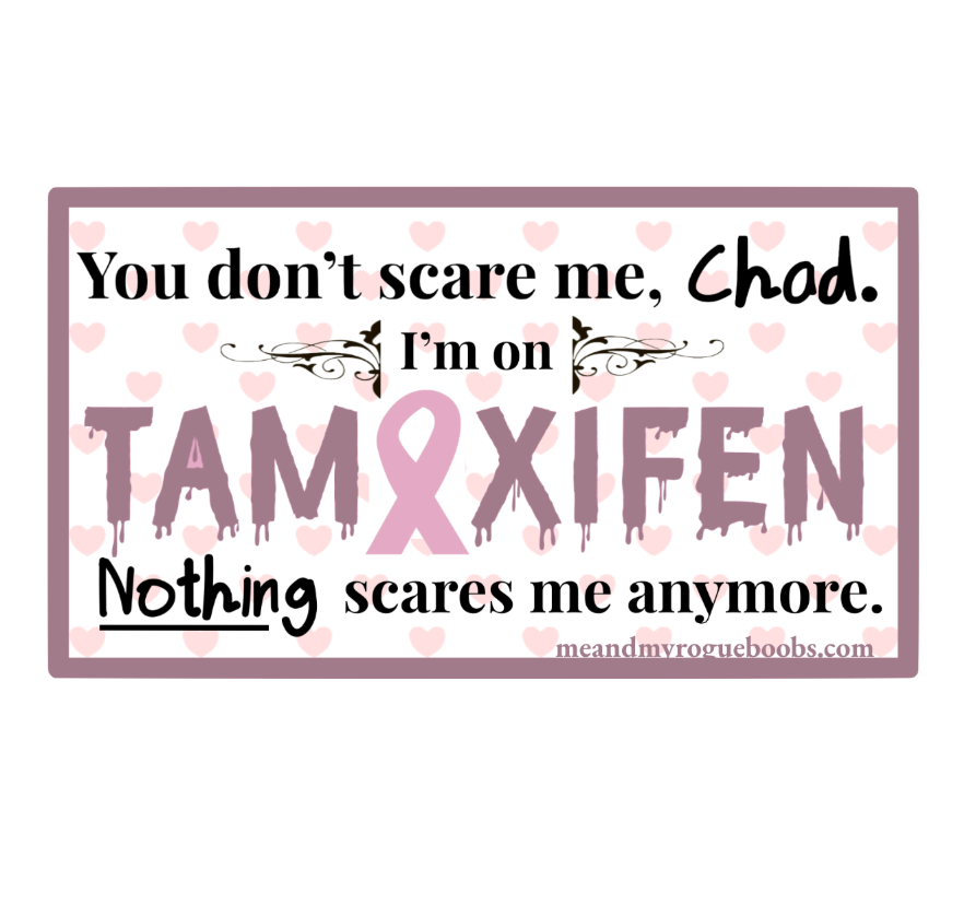 "You Don’t Scare Me, I'm on Tamoxifen" Breast Cancer Awareness Sticker