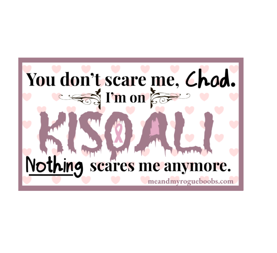 "You Don't Scare Me, I'm on Kisqal" Breast Cancer Awareness Sticker