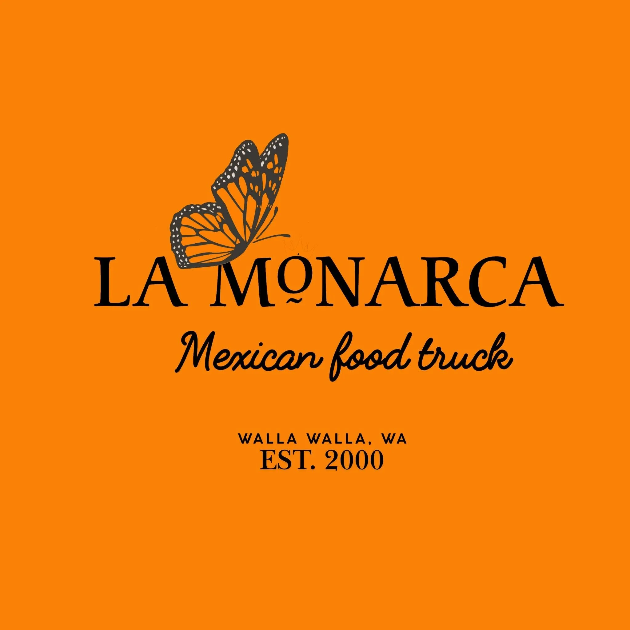 Orange background with a black and orange monarch butterfly illustration and the text 'La Monarcha Mexican food truck Walla Walla, WA EST. 2000'.