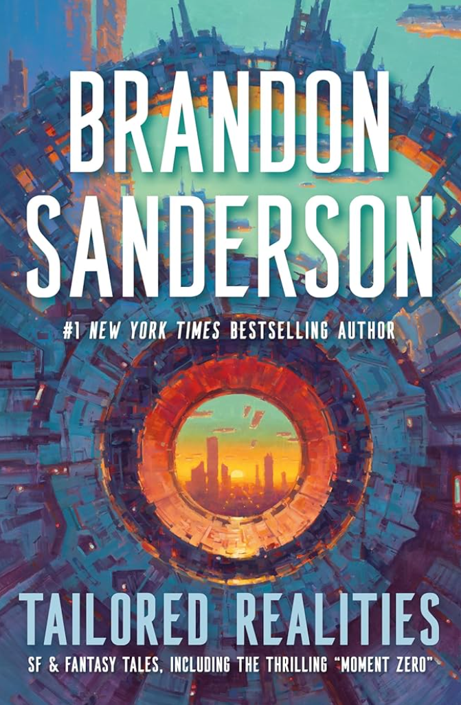 Book cover for 'Tailored Realities' by Brandon Sanderson. The cover features a colorful, futuristic cityscape seen through a circular, portal-like structure with a sunset in the background.
