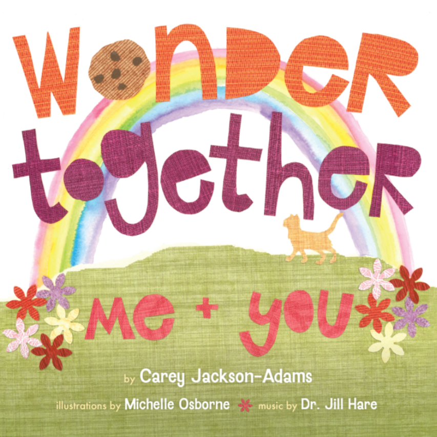 Book cover titled "Wonder Together" by Carey Jackson-Adams, with illustrations by Michelle Osborne, music by Dr. Jill Hare. Features colorful drawings of flowers, a rainbow, a cookie, and a lion on a grassy hill.