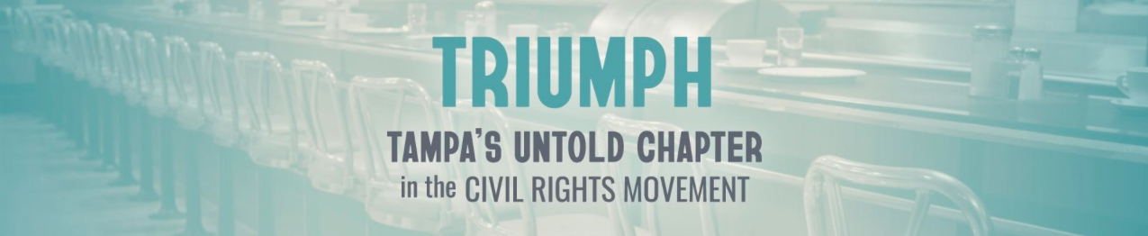 Promotional banner reading 'TRIUMPH TAMPA'S UNTOLD CHAPTER in the CIVIL RIGHTS MOVEMENT' over a background of empty diner booths.