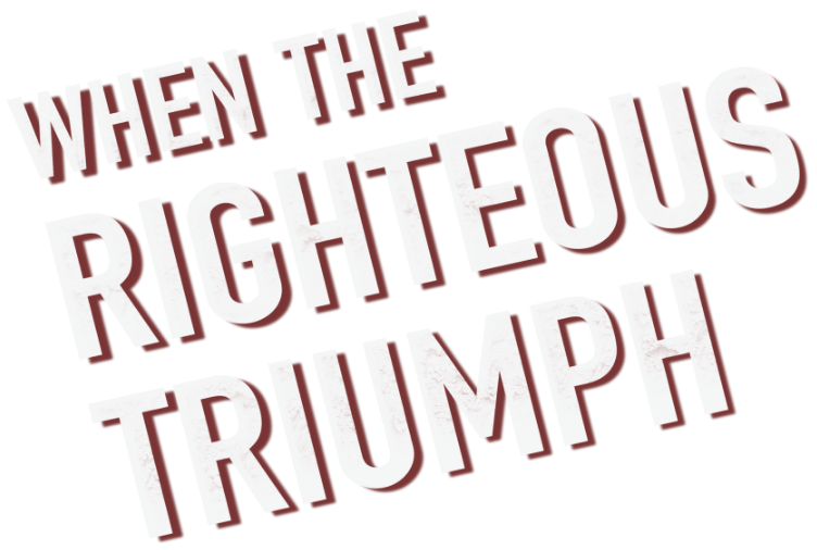 When the Righteous Triumph