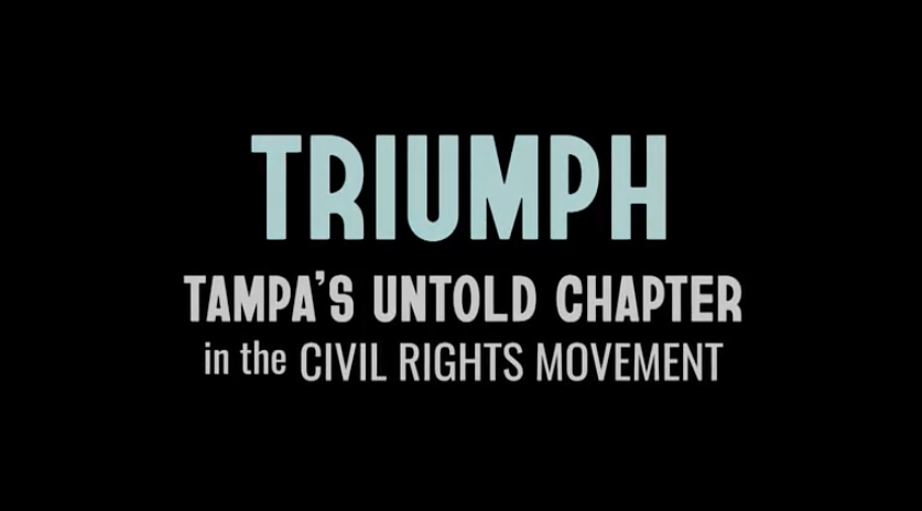 Text reads 'TRIUMPH TAMPA'S UNTOLD CHAPTER in the CIVIL RIGHTS MOVEMENT' on a black background.