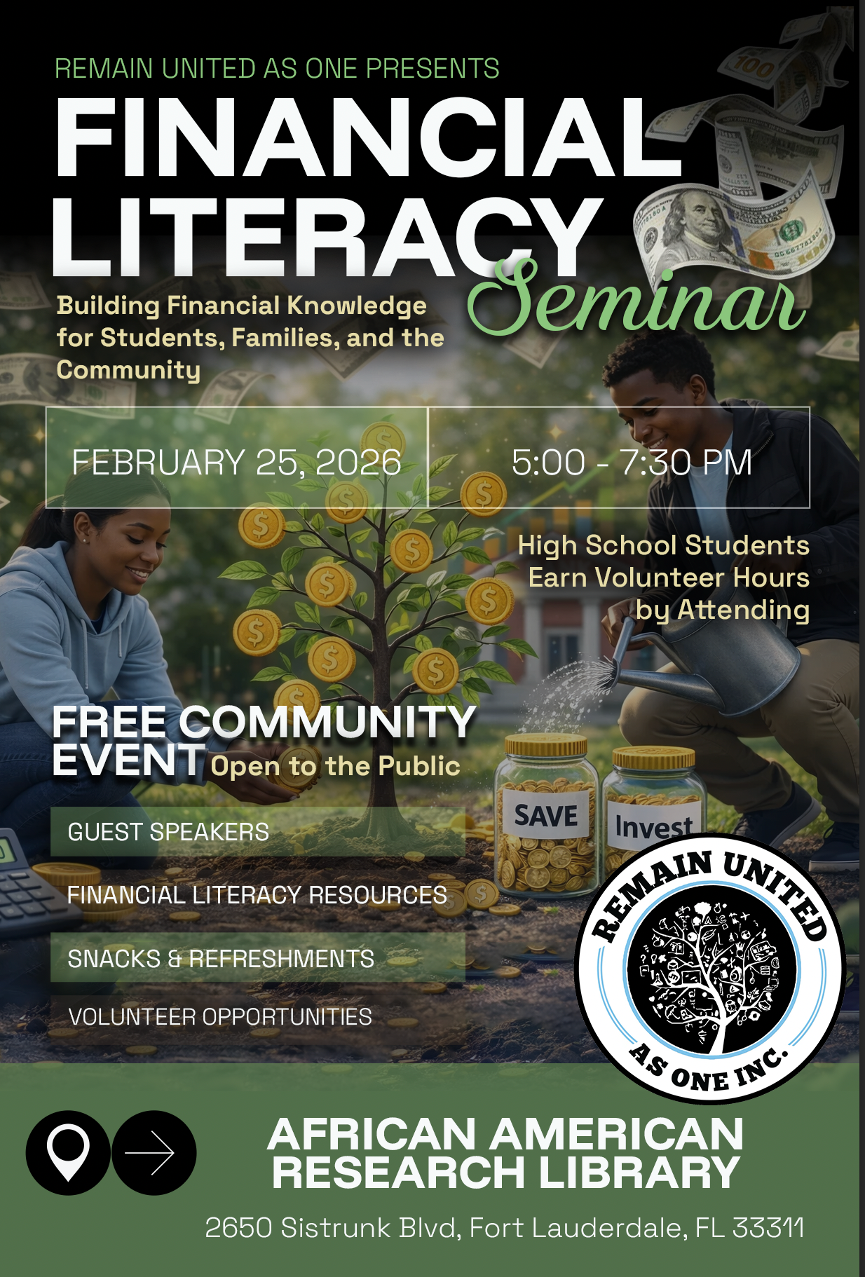 Flyer for a Financial Literacy Seminar organized by Remain United as One Inc. scheduled for February 25, 2026, from 5:00 to 7:30 PM at the African American Research Library in Fort Lauderdale, Florida. It features images of people planting a money tree, jars labeled 'Save' and 'Invest', and dollar bills, highlighting a community event offering financial resources, guest speakers, snacks, and volunteer opportunities.