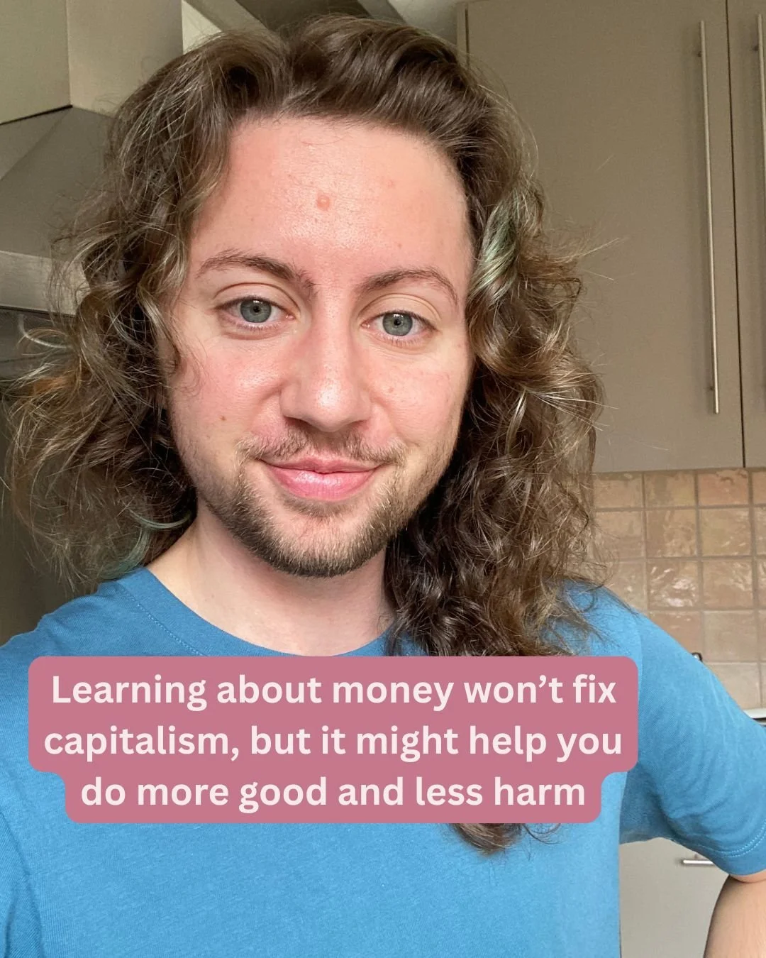 Photo of River from the shoulders up. Text reads: learning about money won't fix capitalism, but it might help you do more good and less harm