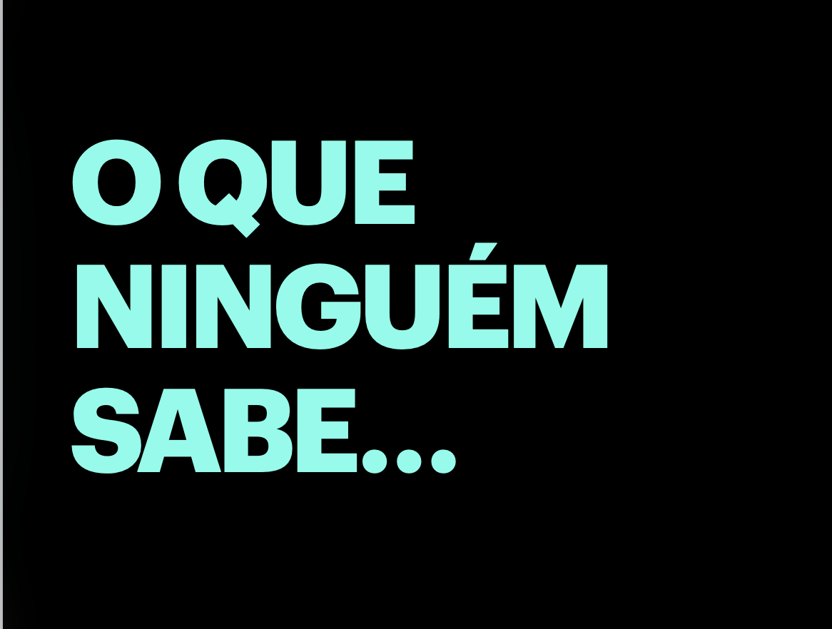 O que ninguém sabe