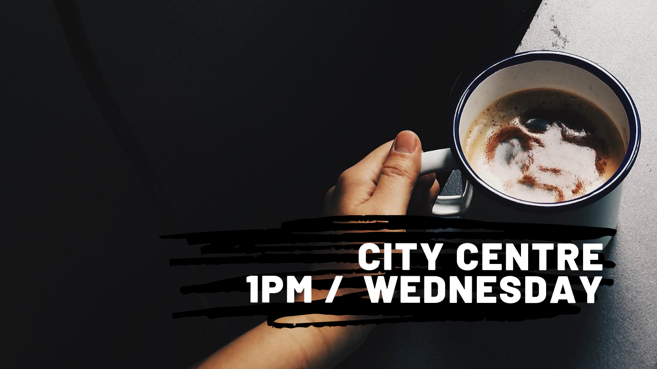 Wednesday / 1pmCITY CENTRE / LAUNCHING LATE 2021