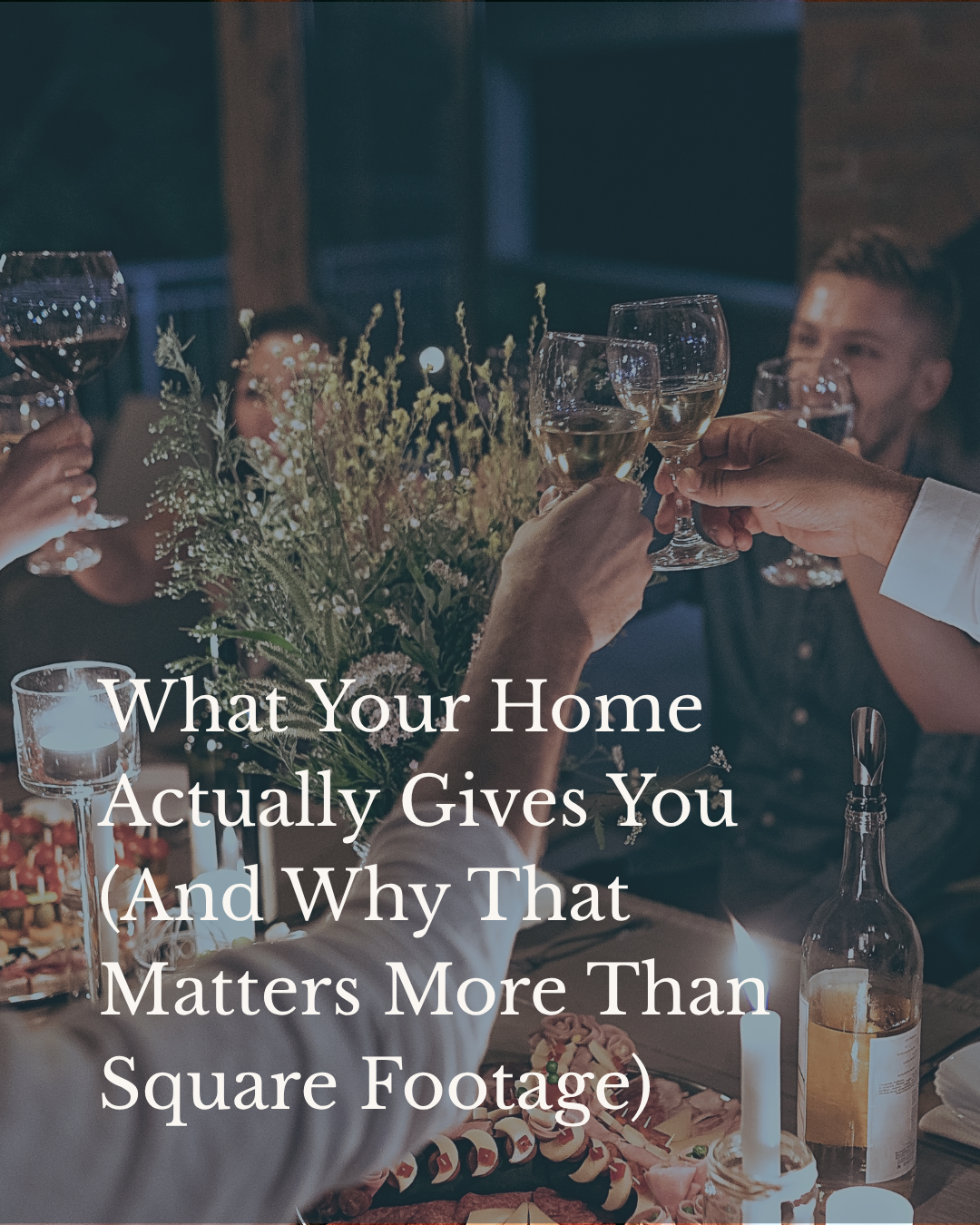 What Your Home Actually Gives You (And Why That Matters More Than Square Footage)