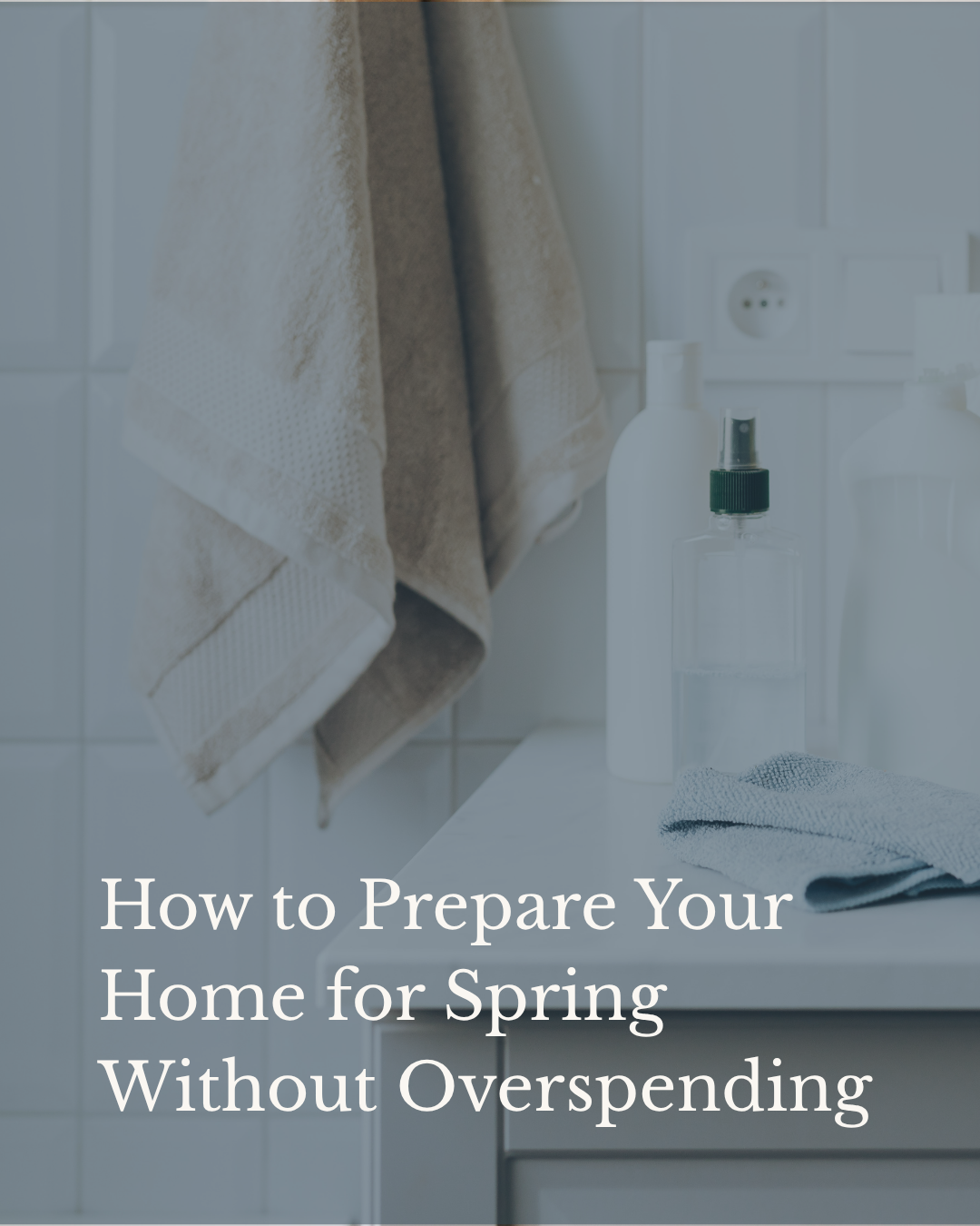 How to Prepare Your Home for Spring Without Overspending