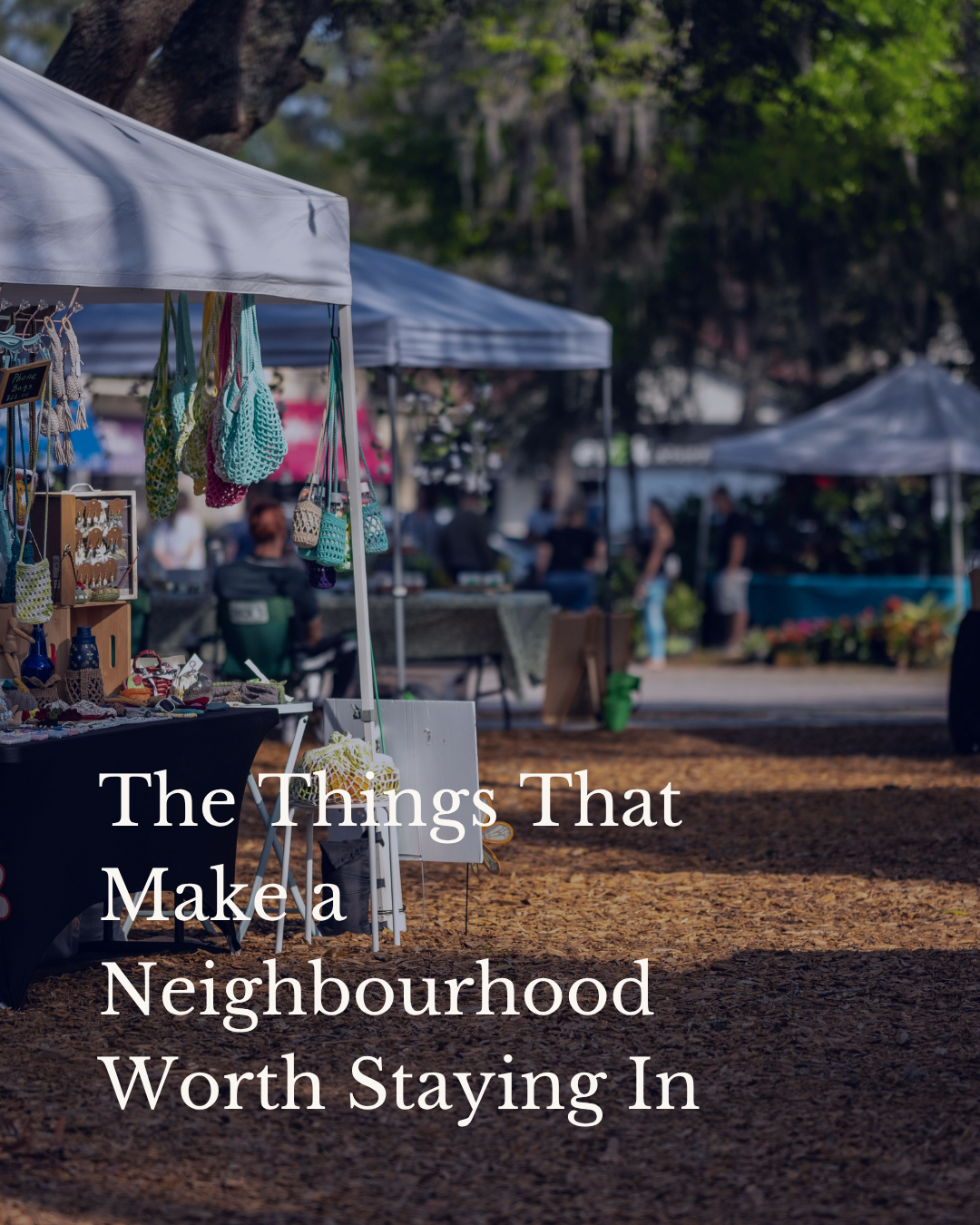 The Things That Make a Neighbourhood Worth Staying In
