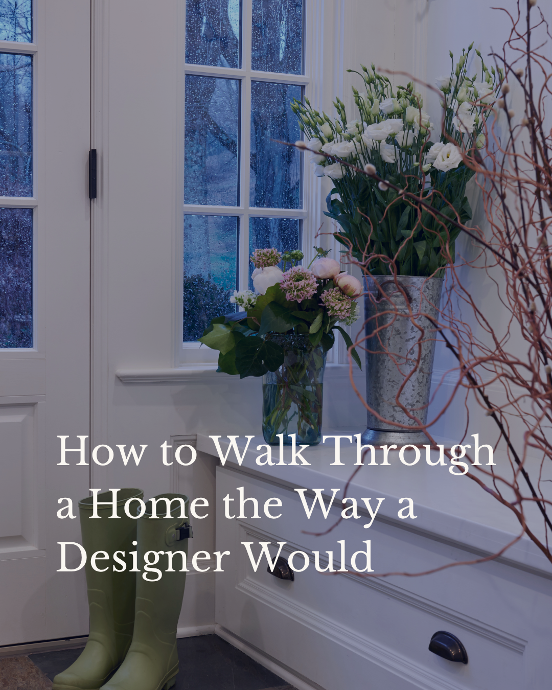 How to Walk Through a Home the Way a Designer Would