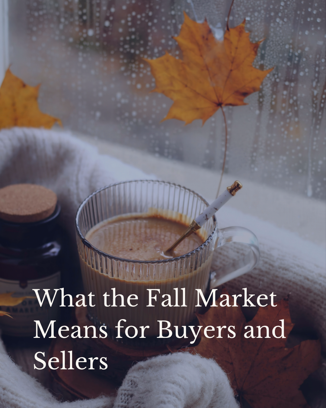 What the Fall Market Means for Buyers and Sellers