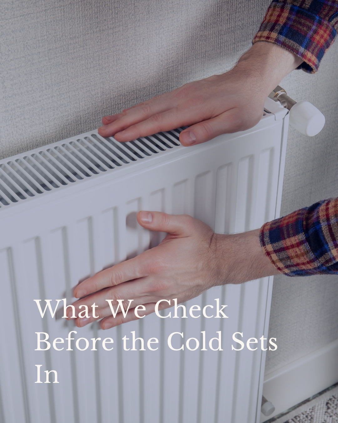 What We Check Before the Cold Sets In