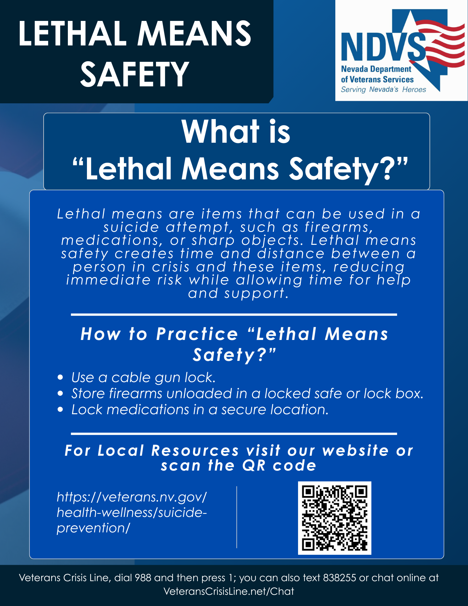 A public safety information poster by the Nevada Department of Veterans Services about lethal means safety. It explains what 'lethal means' are and provides tips for reducing risks, such as using a cable gun lock, storing firearms unloaded in a locked safe, and locking medications. The poster includes a QR code and web link for more resources, with a contact number for Veterans Crisis Line.