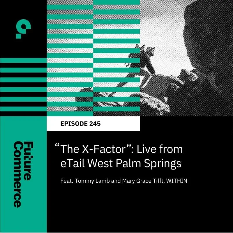 The X-Factor: Live from eTail West Palm Springs
