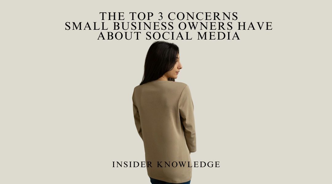 The Top 3 Concerns Small Business Owners Have About Social Media