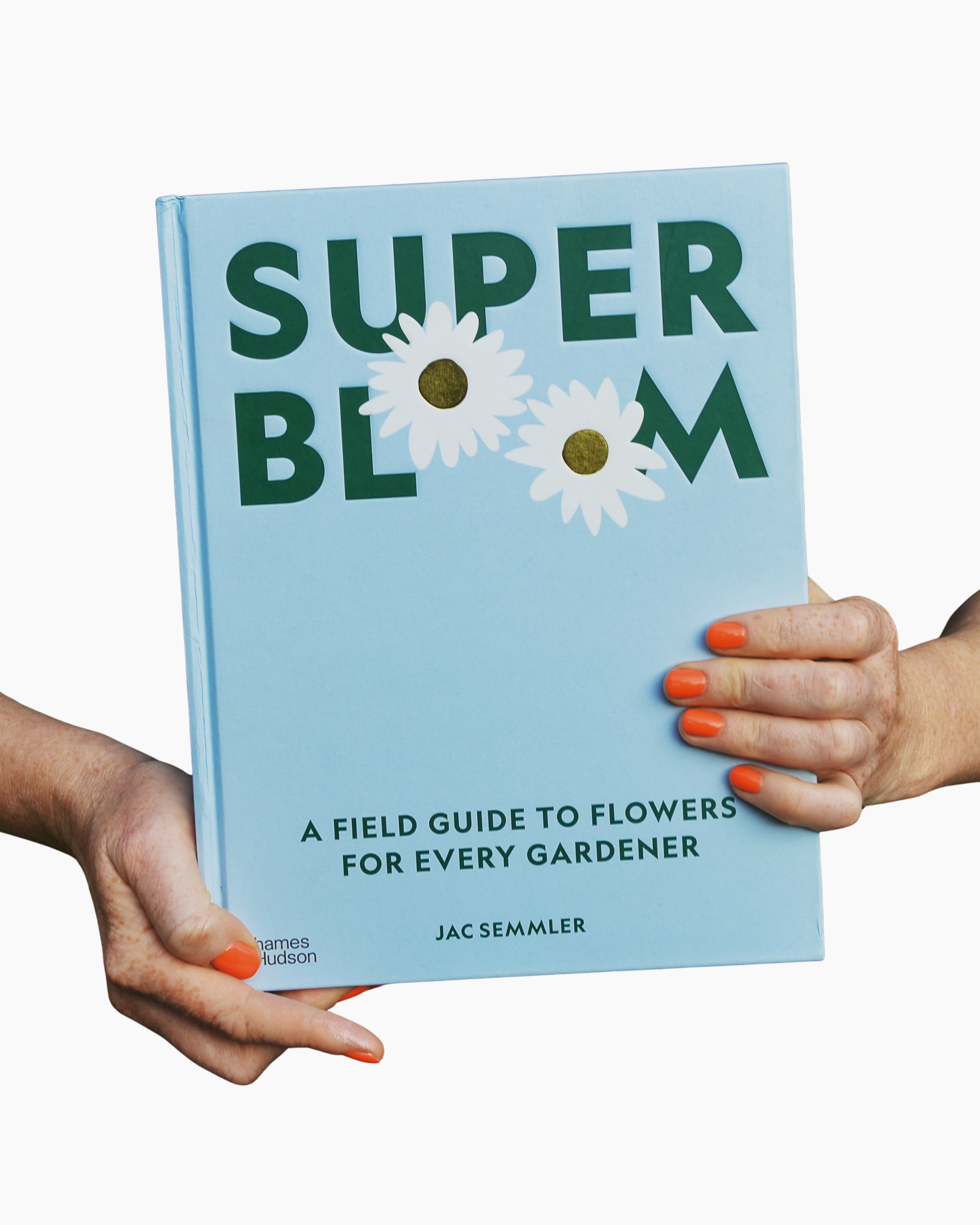 SUPER BLOOM: A field guide to flowers for every gardener (signed)