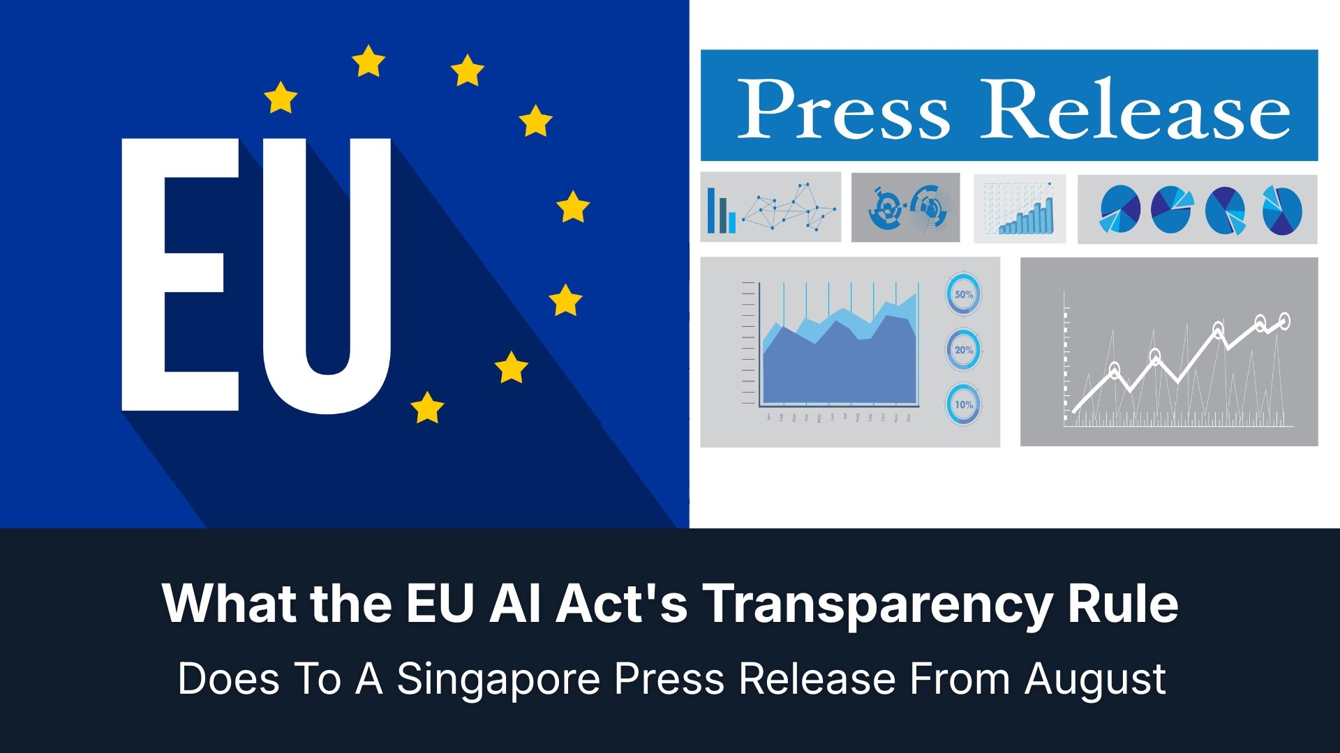 What The EU AI Act's Transparency Rule Does To A Singapore Press Release From August