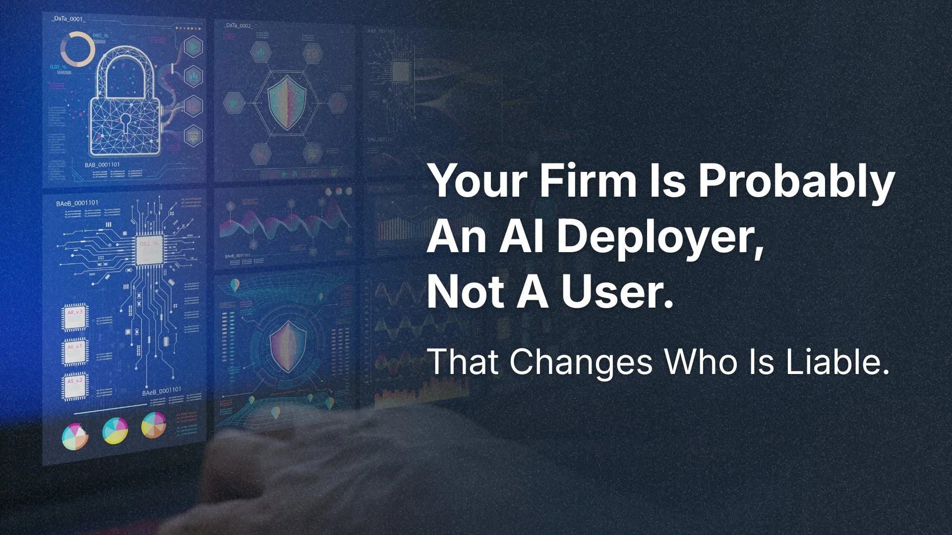 Your Firm Is Probably An AI Deployer, Not A User. That Changes Who Is Liable.