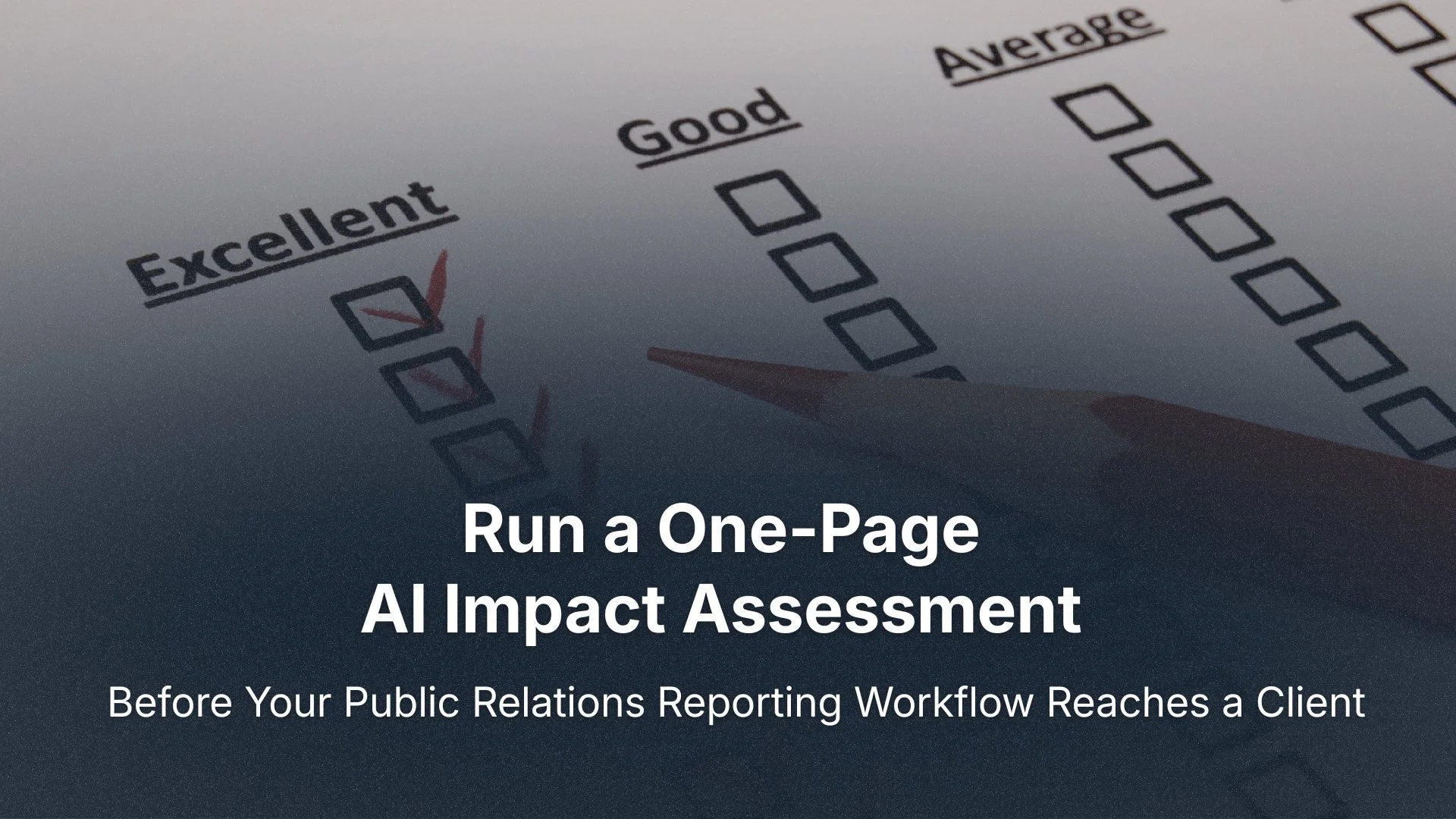 Run A One-Page AI Impact Assessment Before Your Public Relations Reporting Workflow Reaches A Client