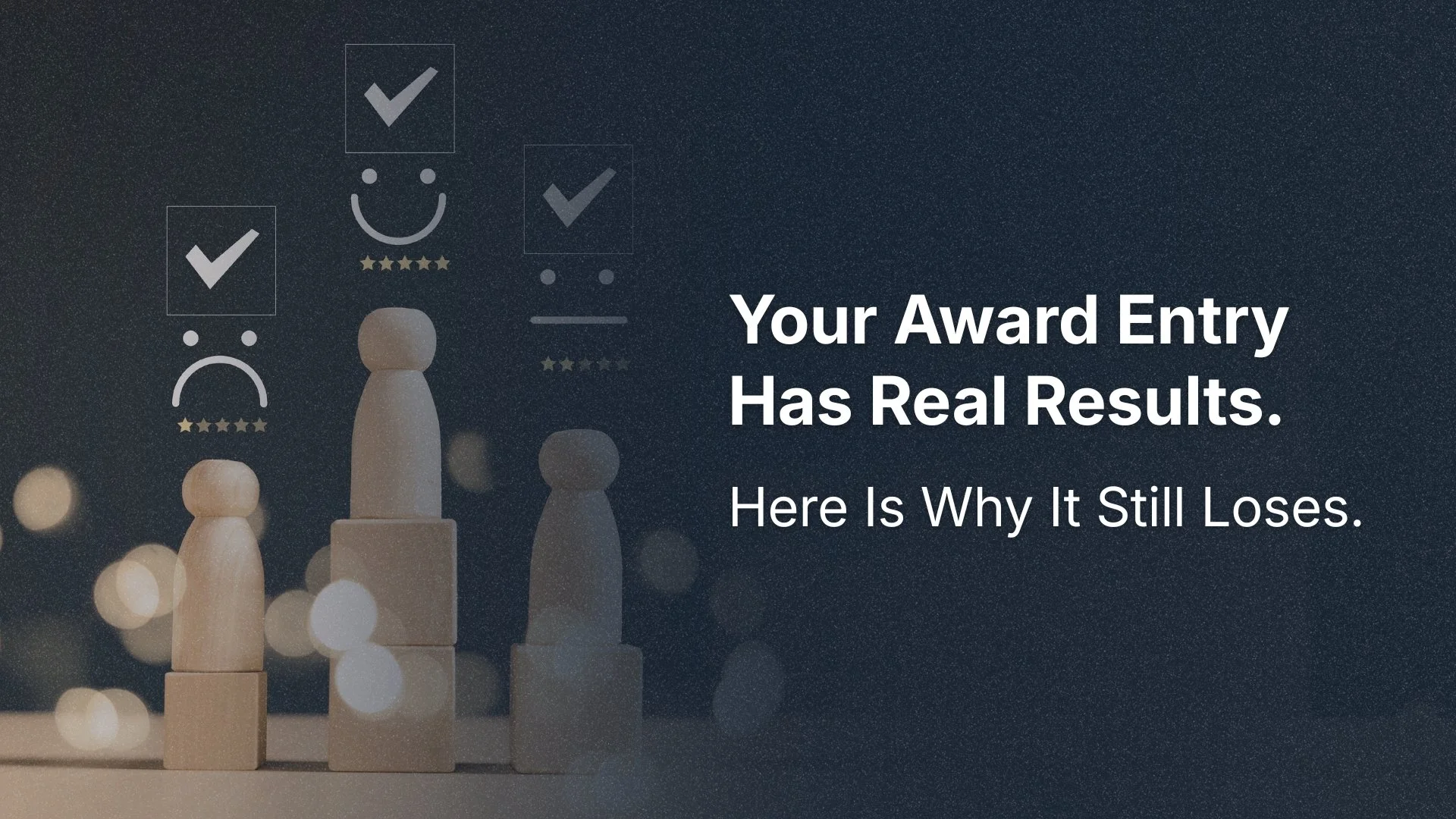Your Award Entry Has Real Results. Here Is Why It Still Loses.