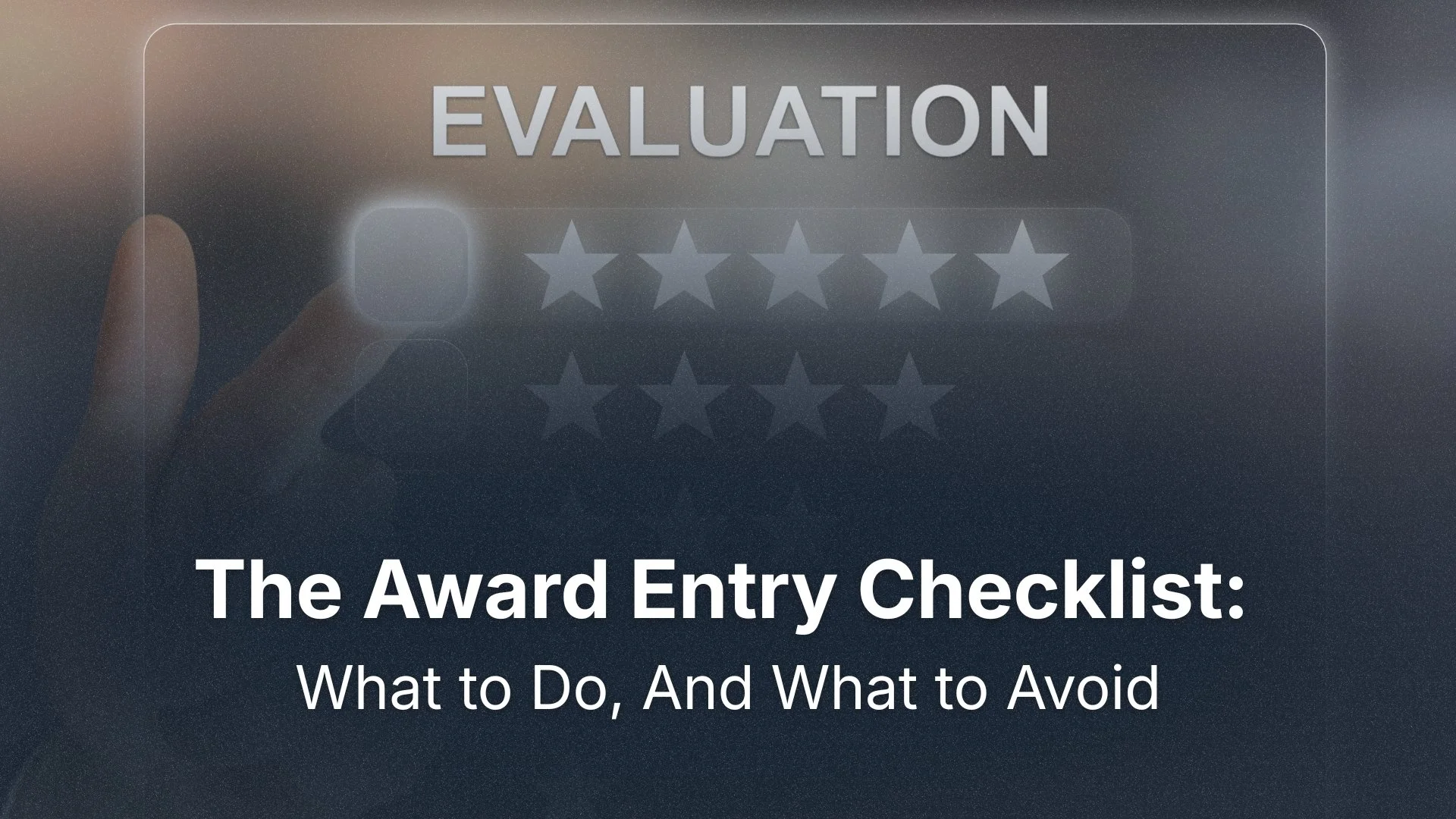 The Award Entry Checklist: What to Do, And What to Avoid