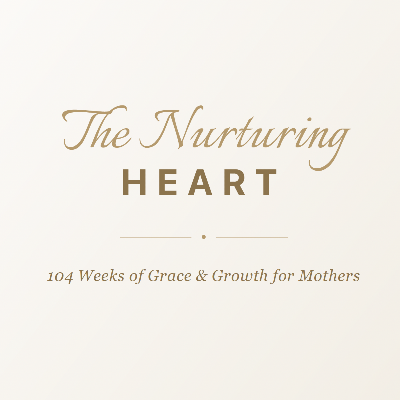 Book cover titled "The Nurturing Heart" with subtitle "104 Weeks of Grace & Growth for Mothers" on a light beige background.