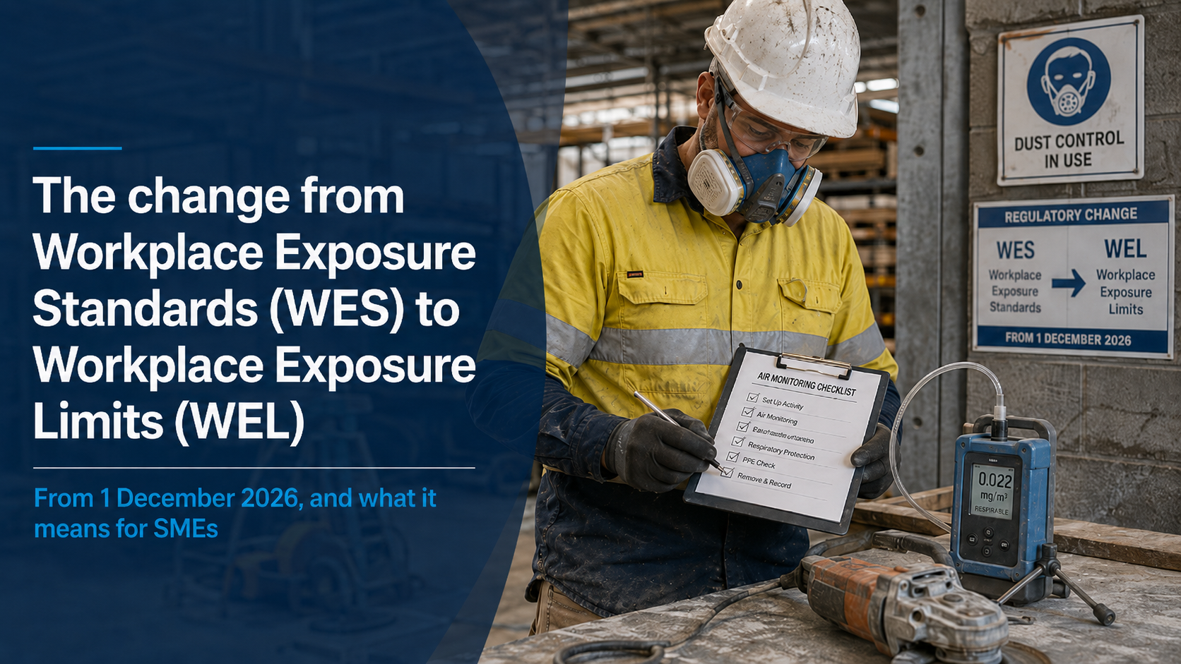 The change from Workplace Exposure Standards (WES) to Workplace Exposure Limits (WEL) from 1 December 2026, and what it means for SMEs