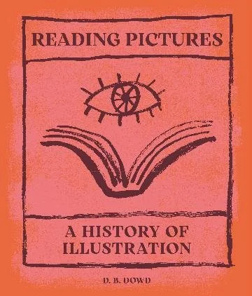 Reading Pictures: A History of Illustration