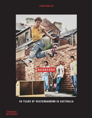 Hardcore: 50 Years of Skateboarding in Australia