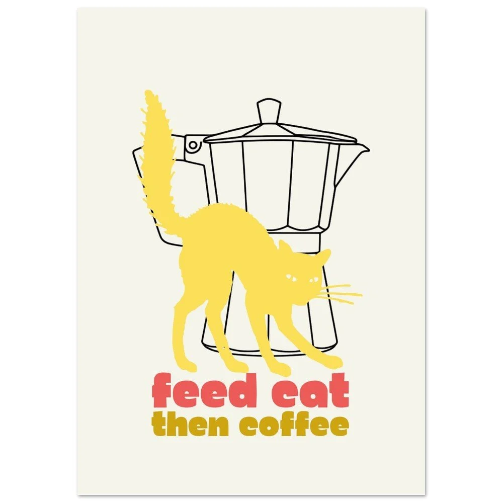 Funny Cat Kitchen Poster Unframed, Feed Cat Then Coffee Cat Wall Art by Melo & Mia