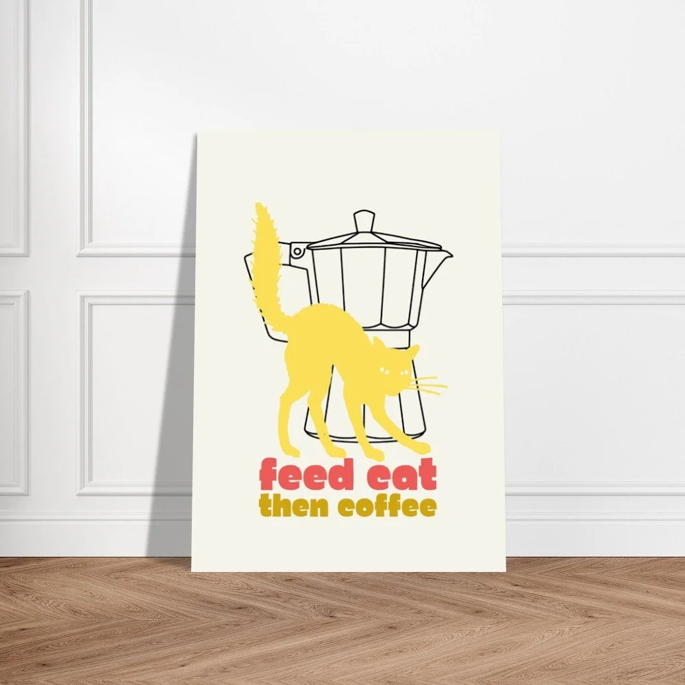 Funny Cat Kitchen Poster Unframed, Feed Cat Then Coffee Cat Wall Art by Melo & Mia