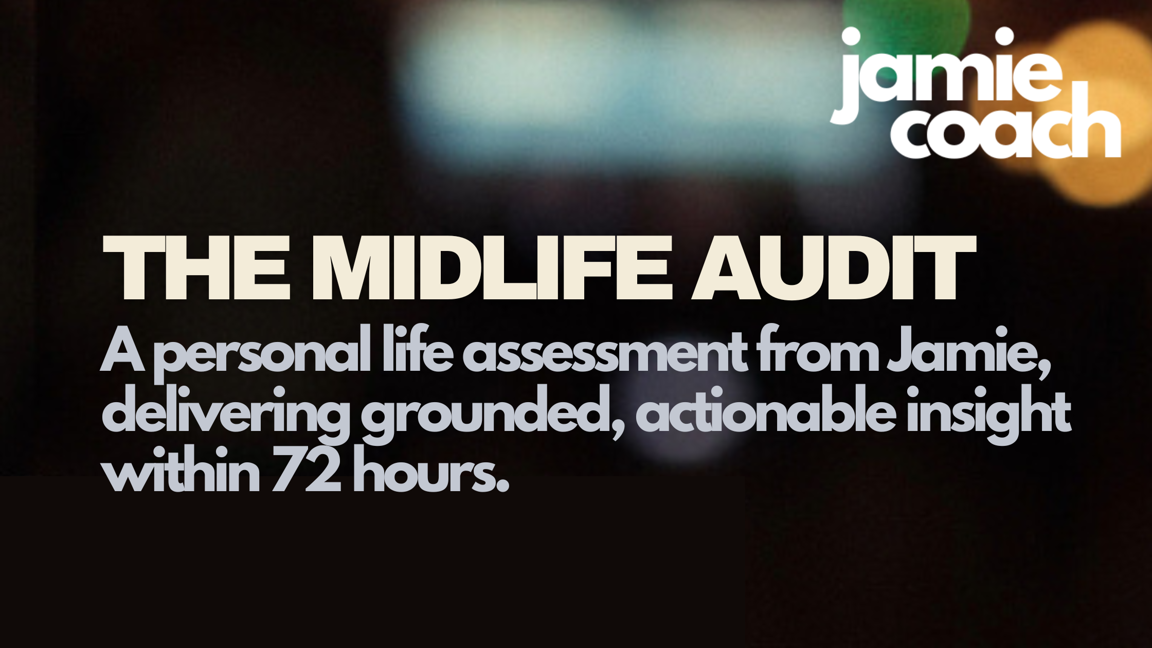 The midlife audit by Jamie Robins Life Coach A personal life assesment from Jamie delivering grounded, actionable insight within 72 hours
