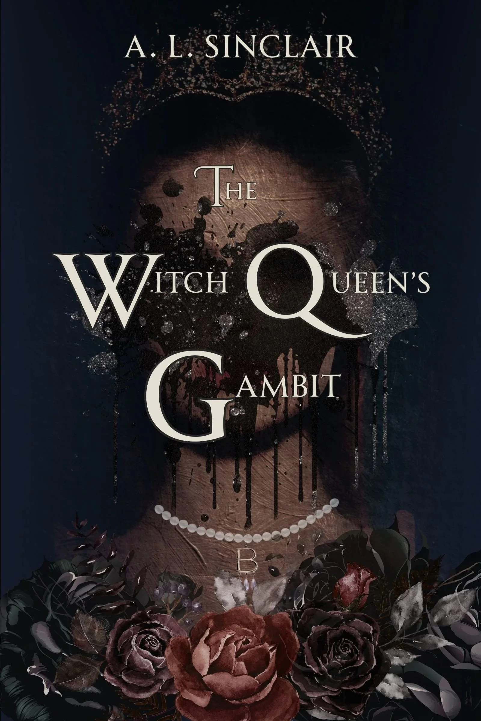 Book cover titled "The Witch Queen's Ambit" by A. L. Sinclair. The cover features dark, gothic imagery with a woman's head partially visible behind black ink splatters, a pearl Boleyn necklace, and dark-colored roses at the bottom.