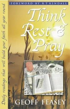 Book cover titled 'Think Rest & Pray' by Geoff Feasey with a tree silhouette and an open Bible with a candle and a rose on a lace cloth.