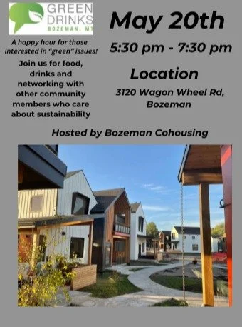 Bozeman's sustainability community is coming to us this evening! 🌱
We are so excited to be hosting this month's Green Drinks right here at Bozeman Cohousing! Green Drinks is a casual monthly get together that brings people together who care about su