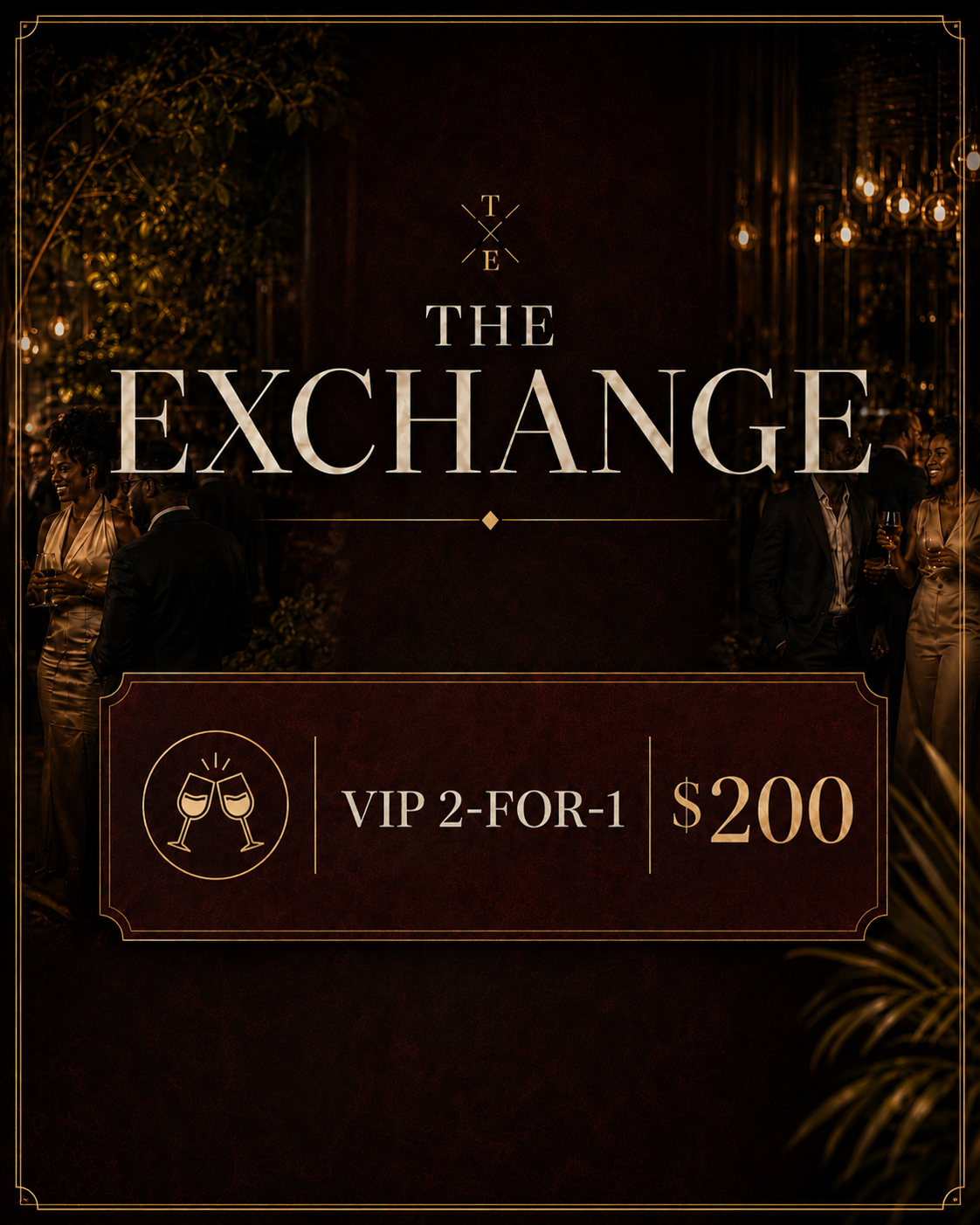 The Exchange 2 for 1 VIP Experience