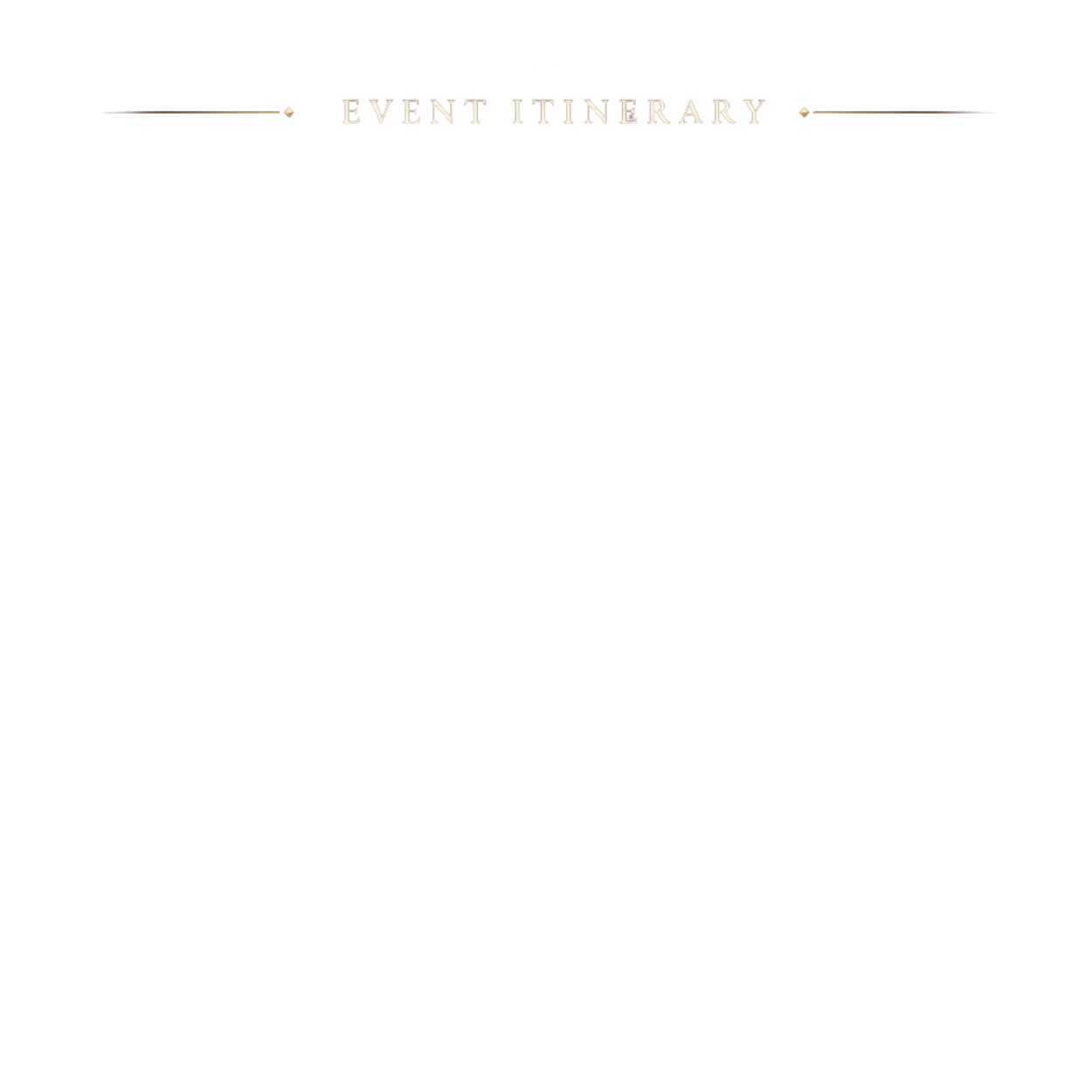 Event itinerary flyer with elegant black background, gold accents, and ornate typography displaying scheduled activities and times for an event.
