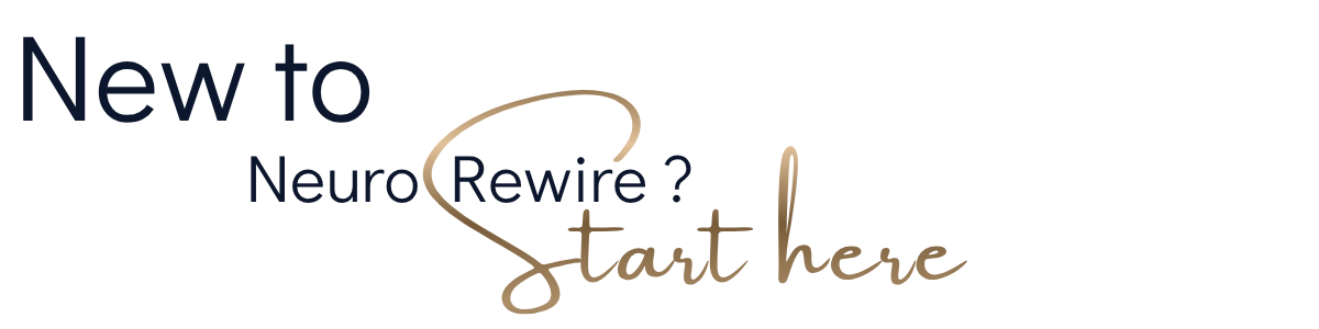 Text graphic inviting people new to brain rewiring to start here.