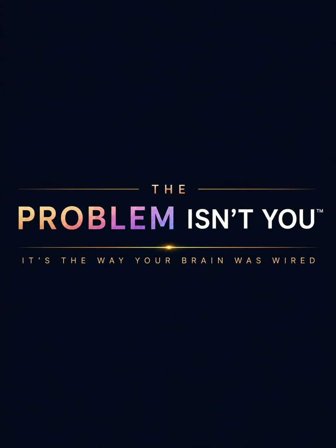 Text graphic reading: The Problem Isn't You. It's the way your brain was wired. Subconscious rewiring therapy by Deborah Belmonte.