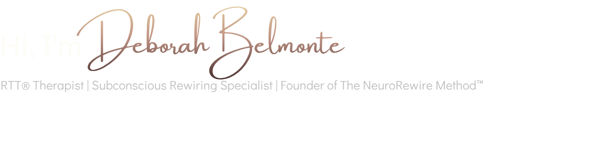 Text Graphic Reading: Deborah Belmonte, RTT® Therapist, Subconscious Rewiring Specialist, Founder of The NeuroRewire Method™