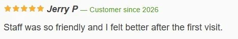 Customer review with five stars, name Jerry P, and positive testimonial about staff friendliness and improved feeling after first visit.