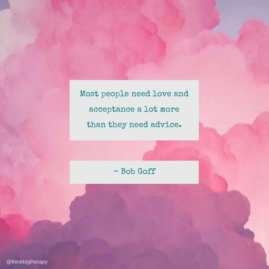 How can you offer love and acceptance today rather than immediately going into advice? I&rsquo;ve found it&rsquo;s uncomfortable for most people to simply listen without wanting to offer a solution or opinion to someone else&rsquo;s problems. But mos