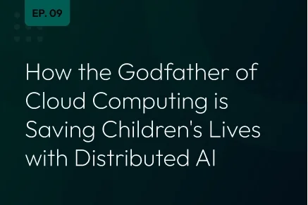 How the Godfather of Cloud Computing is Saving Children's Lives with Distributed AI
