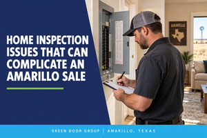 Home Inspection Issues That Can Complicate an Amarillo Sale