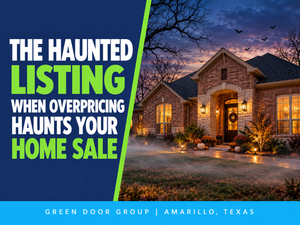 The Haunted Listing: How Overpricing Can Stall Your Amarillo Home Sale